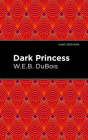 Dark Princess By W. E. B. Du Bois, Mint Editions (Contribution by) Cover Image