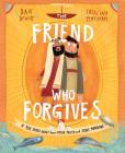 The Friend Who Forgives Storybook: A True Story about How Peter Failed and Jesus Forgave By Dan DeWitt, Catalina Echeverri (Illustrator) Cover Image