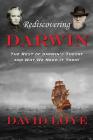 Rediscovering Darwin: The Rest of Darwin's Theory and Why We Need It Today By David Loye Cover Image