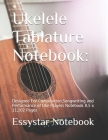 Ukelele Tablature Notebook: : Designed For Composition, Songwriting and Performance of Uke Players Notebook 8.5 x 11,102 Pages By Essystar Notebook Cover Image