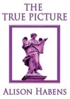 The True Picture By Alison Habens Cover Image
