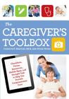 The Caregiver's Toolbox: Checklists, Forms, Resources, Mobile Apps, and Straight Talk to Help You Provide Compassionate Care By Carolyn P. Hartley, Peter Wong Cover Image