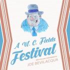 A W. C. Fields Festival By Joe Bevilacqua (Read by) Cover Image