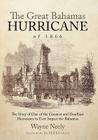 The Great Bahamas Hurricane of 1866: The Story of One of the Greatest and Deadliest Hurricanes to Ever Impact the Bahamas Cover Image