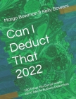 Can I Deduct That 2022: 100 Things You Can (or maybe can't) Take As Business Deductions By Kelly Bowers, Margo Bowman Cover Image