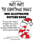 Nate-Nate the Christmas Snake Non-Illustrated Picture Book: If you can't draw a straight line, you're perfect for this - because EVERYONE can draw a g (U-Draw Books #1) By Jimmy Huston Cover Image