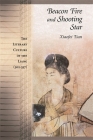 Beacon Fire and Shooting Star: The Literary Culture of the Liang (502-557) (Harvard-Yenching Institute Monograph #63) By Xiaofei Tian Cover Image