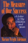 The Measure of Our Success: A Letter to My Children and Yours By Marian Wright Edelman Cover Image