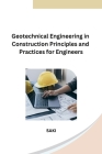 Geotechnical Engineering in Construction Principles and Practices for Engineers Cover Image