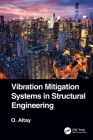 Vibration Mitigation Systems in Structural Engineering By Okyay Altay Cover Image