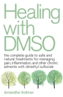 Healing with DMSO: The Complete Guide to Safe and Natural Treatments for Managing Pain, Inflammation, and Other Chronic Ailments with Dimethyl Sulfoxide  Cover Image