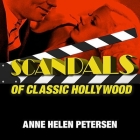 Scandals of Classic Hollywood Lib/E: Sex, Deviance, and Drama from the Golden Age of American Cinema By Anne Helen Petersen, Romy Nordlinger (Read by) Cover Image