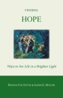 Finding Hope: Ways of Seeing Life in a Brighter Light Cover Image