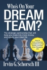 Who's On Your Dream Team?: The Strategic Partnership That Will Help You Make Lots More Money and Create Your Ideal Life By Ted Spiker, III Schorsch, Irvin G. Cover Image