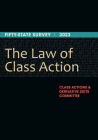 The Law of Class Action: Fifty-State Survey 2023 Cover Image