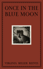 Once in the Blue Moon By Virginia Reeves, Kyle Hobratschk (Illustrator) Cover Image