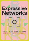 Expressive Networks: Poetry and Platform Cultures By Matthew Kilbane (Editor) Cover Image