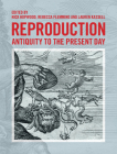 Reproduction: Antiquity to the Present Day By Nick Hopwood (Editor), Rebecca Flemming (Editor), Lauren Kassell (Editor) Cover Image