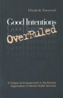 Good Intentions Overruled: A Critique of Empowerment in the Routine Organization of Mental Health Services Cover Image