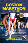 The Boston Marathon Handbook: An Insider's Guide to Training for and Succeeding in the Ultimate Road Race By Marc W. Pollina Cover Image