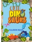 Cute Dinosaur Coloring Book: Design Coloring Book for Kids, Coloring Book Dinosaurs Cover Image