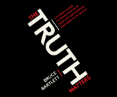 The Truth Matters: A Citizen's Guide to Separating Facts from Lies and Stopping Fake News in Its Tracks Cover Image