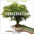 Conservation: Economics, Science, and Policy By Charles Perrings, Ann Kinzig, Kyle Tait (Read by) Cover Image