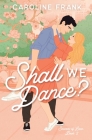 Shall We Dance?: An Enemies to Lovers Romantic Comedy (Seasons of Love #2) By Caroline Frank Cover Image