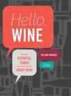 Hello, Wine: The Most Essential Things You Need to Know About Wine By Melanie Wagner, Lucy Engelman (Illustrator) Cover Image