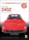 Datsun 240Z 1969 to 1973: Essential Buyer's Guide By Jon Newlyn Cover Image