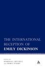 The International Reception of Emily Dickinson (Continuum Reception Studies #23) By Domhnall Mitchell (Editor), Maria Stuart (Editor) Cover Image