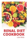 Renal Diet Cookbook: The Ultimate Guide Tо Managing Kіdnеу Dіѕеаѕе And Avoiding By Lisa Pens Cover Image