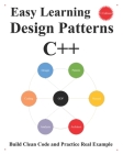 Easy Learning Design Patterns C++ (1 Edition): Build Clean Code and Practice Real Example By Yang Hu Cover Image