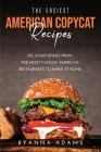 The Easiest American Copycat Recipes: Delicious Dishes from the Most Famous American Restaurants to Make at Home. Cover Image