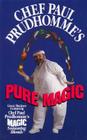 Chef Paul Prudhomme's Pure Magic By Paul Prudhomme Cover Image