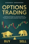 Options Trading: Advanced guide shows all the secrets behind the options trading, the best strategies ready-to-use, how to manage your By Andrew Anderson Cover Image