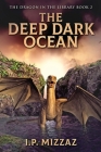 The Deep Dark Ocean By I. P. Mizzaz Cover Image