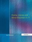 Drama, Literacy and Moral Education 5-11 By Joe Winston Cover Image