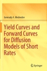 Yield Curves and Forward Curves for Diffusion Models of Short Rates By Gennady A. Medvedev Cover Image