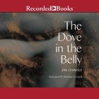 The Dove in the Belly By Jim Grimsley, Michael Crouch (Read by) Cover Image