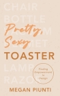 Pretty, Sexy Toaster: Finding Empowerment in Design Cover Image