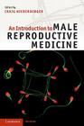 An Introduction to Male Reproductive Medicine By Craig Niederberger (Editor) Cover Image