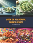 Book of Flavorful Dinner Dishes: A Culinary Journey By Betty Z. Hank Cover Image