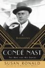 Condé Nast: The Man and His Empire -- A Biography By Susan Ronald Cover Image