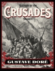 History of the Crusades Volume 2: Gustave Doré Restored Special Edition By Gustave Doré (Illustrator), William Robson (Translator), Joseph Michaud Cover Image