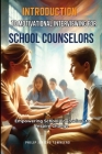 Introduction to Motivational Interviewing for School Counselors: Empowering School Counselors to Inspire Change Cover Image