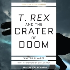 T. Rex and the Crater of Doom Lib/E By Walter Alvarez, Carl Zimmer (Foreword by), Carl Zimmer (Contribution by) Cover Image