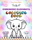 Endearing Elephants Coloring Book for Kids Cute Scenes of Adorable Elephants and Friends Perfect Gift for Children: Unique Images of Joyful Elephants By Funny Fantasy Editions Cover Image