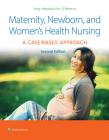 Maternity, Newborn, and Women's Health Nursing 2e: A Case-Based Approach By Dr. Amy O'Meara Cover Image