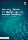 Educating Children and Young People with Acquired Brain Injury Cover Image